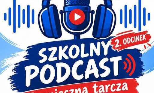 Zdjęcie do Bezpieczna Tarcza Szesnastki! Podcast- odcinek 2