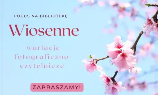 Zdjęcie do Wiosenne wariacje fotograficzno - czytelnicze w naszej bibliotece!
